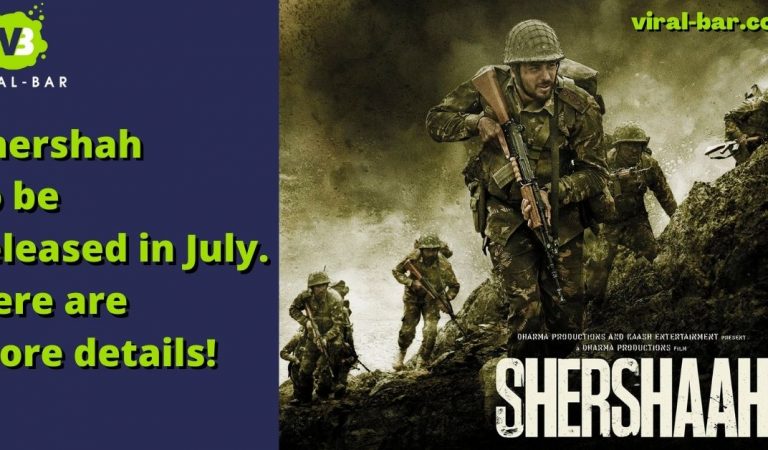 Shershaah to be released in July, 2021. Latest news!