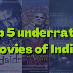 Top 5 underrated movies of India.