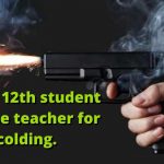 a class 12th student shot his teacher.