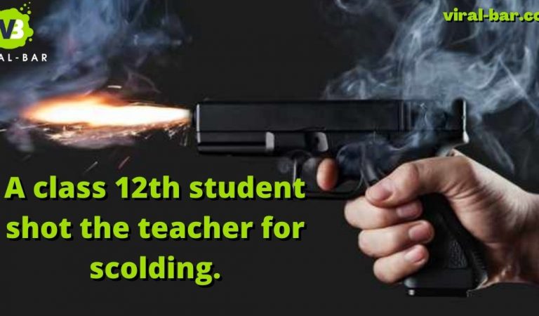 A revolting class 12th student shot his teacher